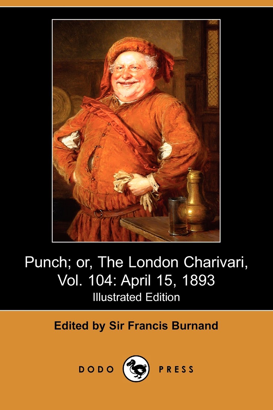 Punch; Or, the London Charivari, Vol. 104: April 15, 1893 (Illustrated Edition): April 15, 1893 (Illustrated Edition) (Dodo Press) Books