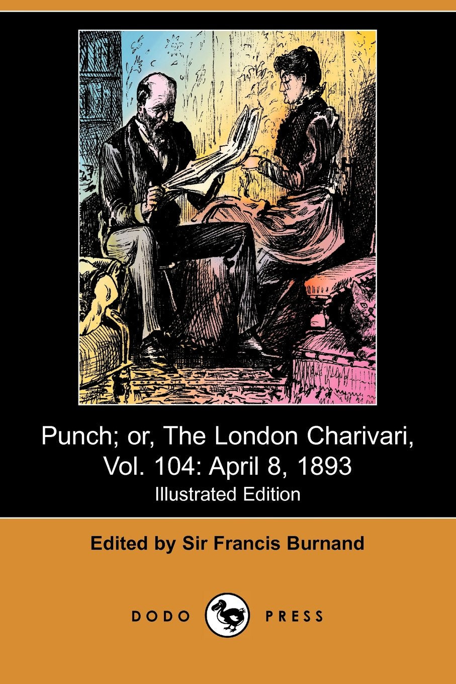 Punch; Or, the London Charivari, Vol. 104: April 8, 1893 (Illustrated Edition): April 8, 1893 (Illustrated Edition) (Dodo Press) Books