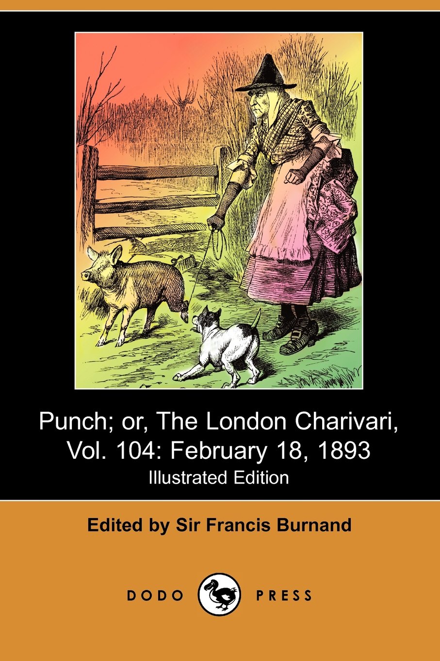 Punch; Or, the London Charivari, Vol. 104: February 18, 1893 (Illustrated Edition): February 18, 1893 (Illustrated Edition) (Dodo Press) Books