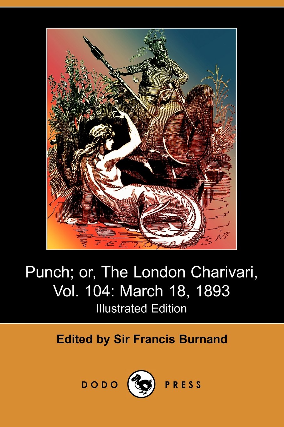 Punch; Or, the London Charivari, Vol. 104: March 18, 1893 (Illustrated Edition): March 18, 1893 (Illustrated Edition) (Dodo Press) Books