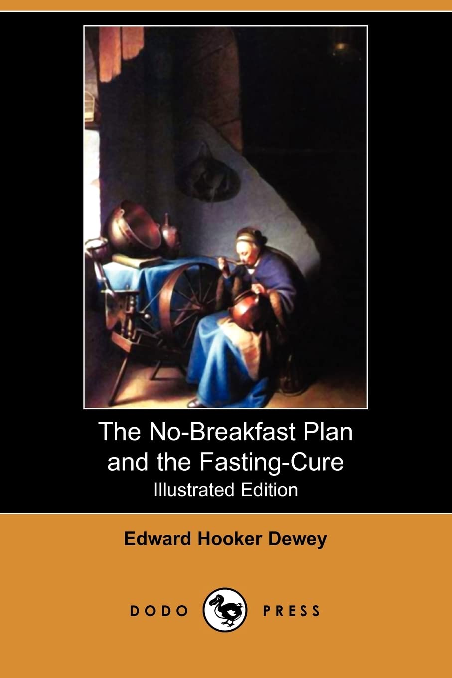 The No-Breakfast Plan and the Fasting-Cure (Illustrated Edition) (Dodo Press) Medicine