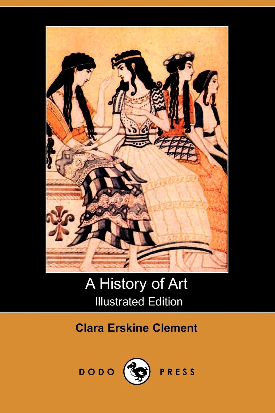 A History of Art (Illustrated Edition) (Dodo Press) Social Sciences