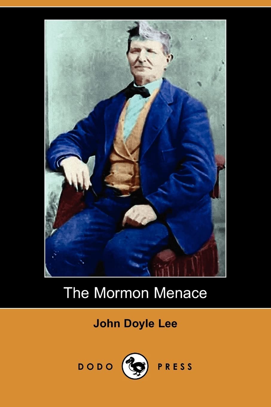 The Mormon Menace, Being the Confession of John Doyle Lee - Danite (Dodo Press) Social Sciences