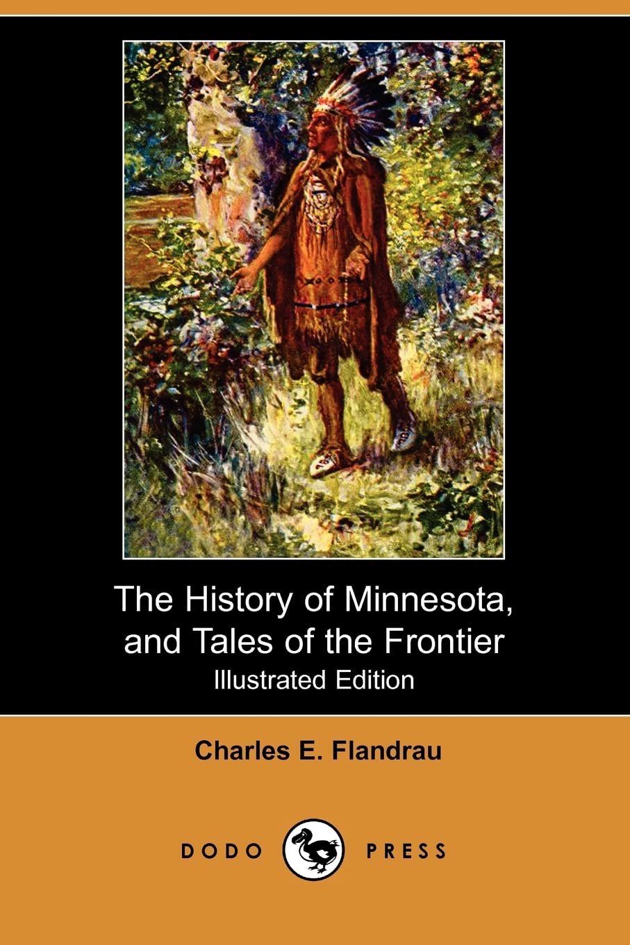 The History of Minnesota, and Tales of the Frontier (Illustrated Edition) (Dodo Press) Contemporary literature