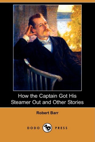 How the Captain Got His Steamer Out and Other Stories Essays & Short Stories
