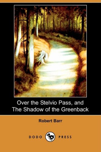 Over the Stelvio Pass, and the Shadow of the Greenback Essays & Short Stories