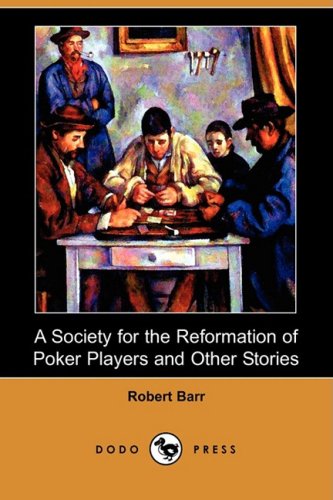 A Society for the Reformation of Poker Players and Other Stories Essays & Short Stories