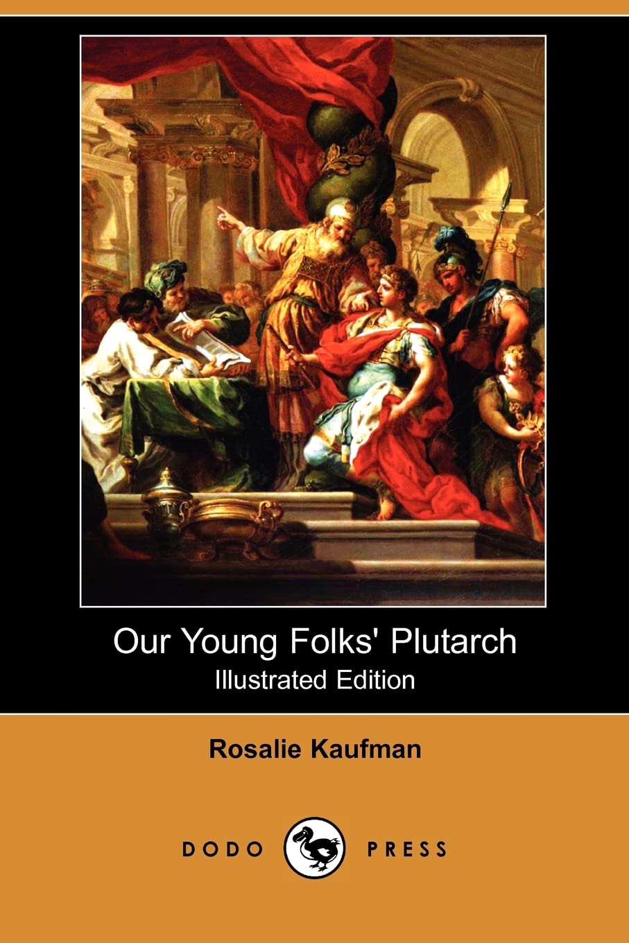 Our Young Folks' Plutarch (Illustrated Edition) (Dodo Press) Historical Fiction