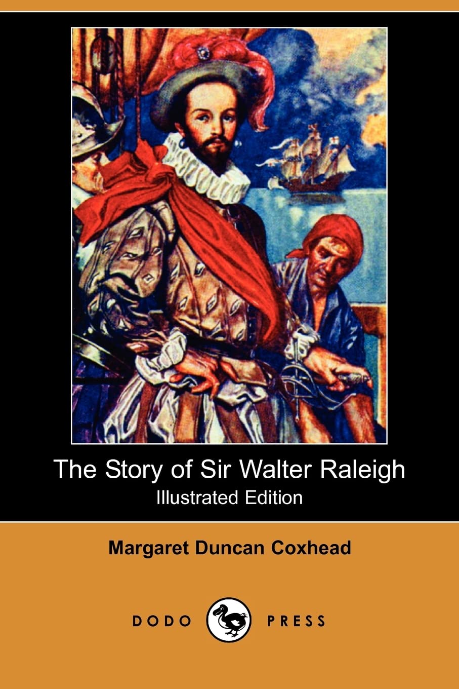 The Story of Sir Walter Raleigh (Illustrated Edition) (Dodo Press) Historical Fiction