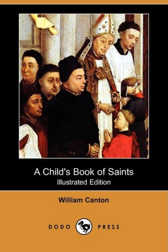 A Child's Book of Saints (Illustrated Edition) (Dodo Press) Social Sciences