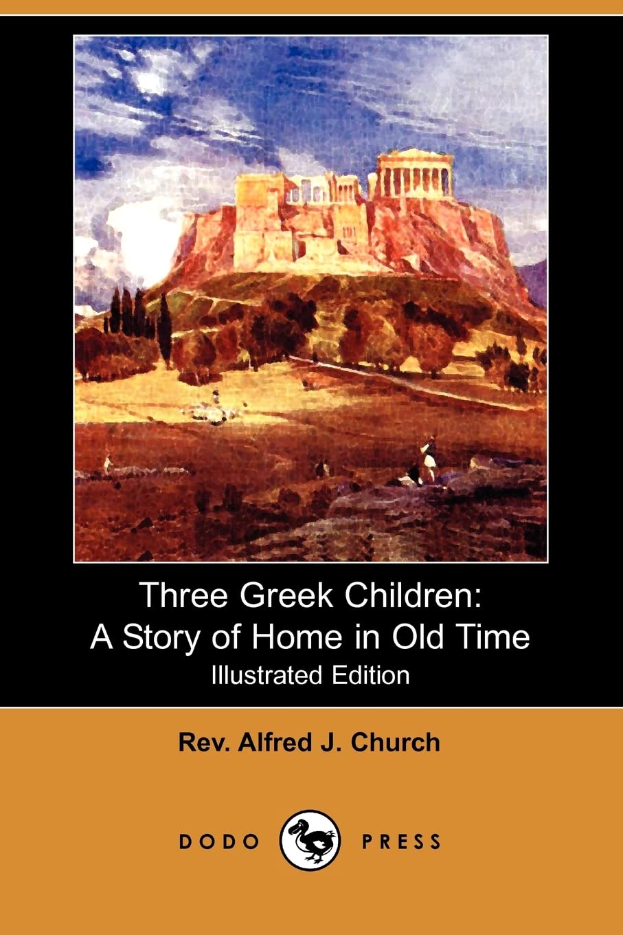 Three Greek Children: A Story of Home in Old Time (Illustrated Edition) (Dodo Press) Historical Fiction