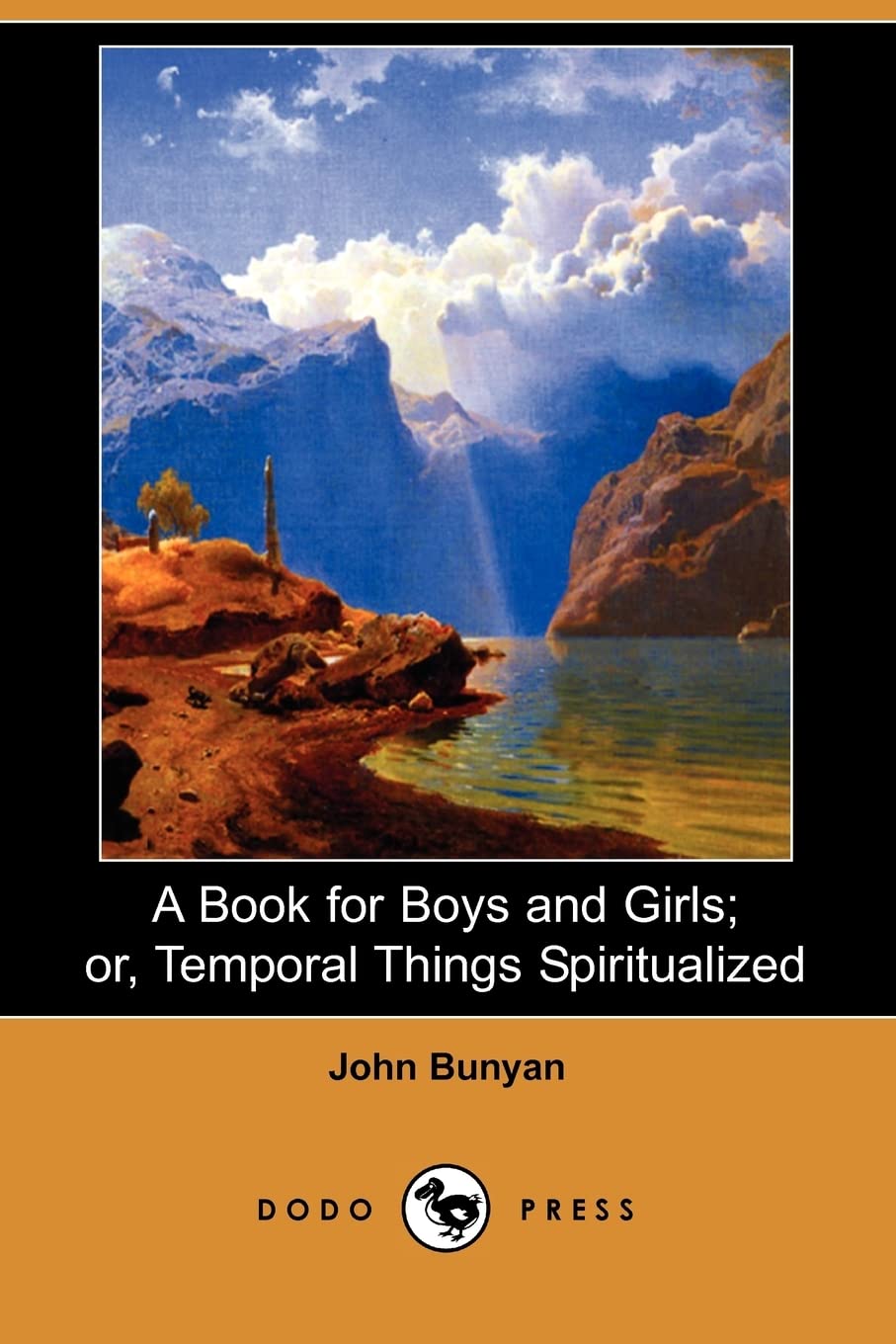 A Book for Boys and Girls; Or, Temporal Things Spiritualized (Dodo Press) Poetry