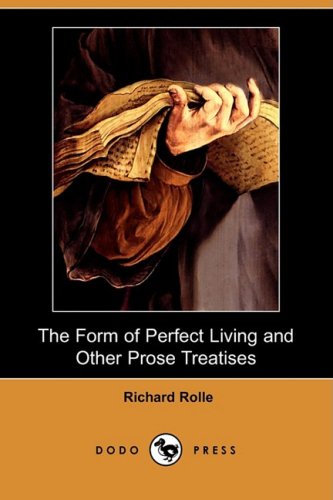 The Form of Perfect Living and Other Prose Treatises (Dodo Press) Social Sciences