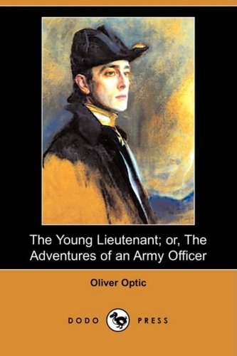 The Young Lieutenant; Or, the Adventures of an Army Officer Action & Adventure