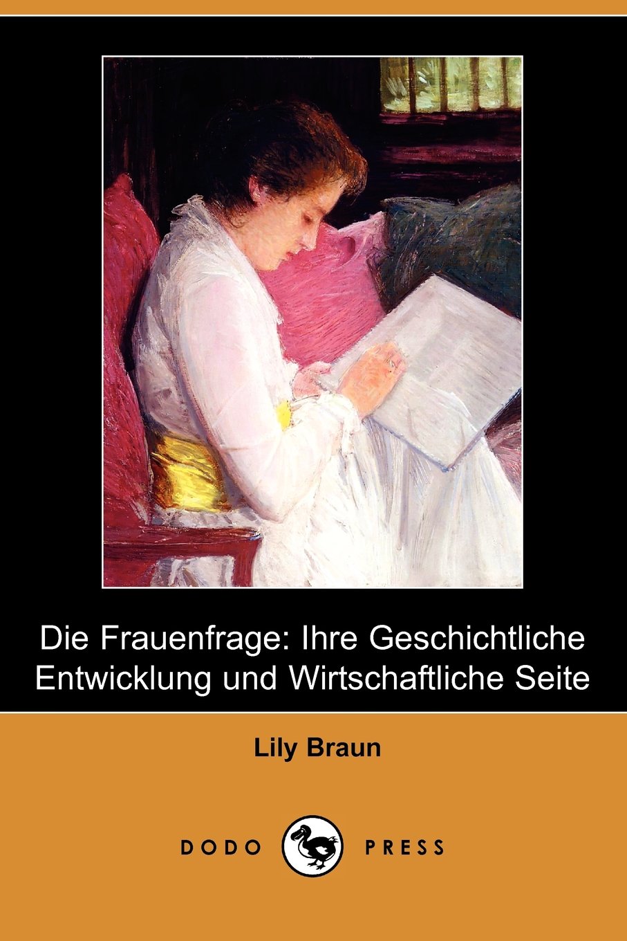 Die Frauenfrage: Ihre Geschichtliche Entwicklung Und Wirtschaftliche Seite Books