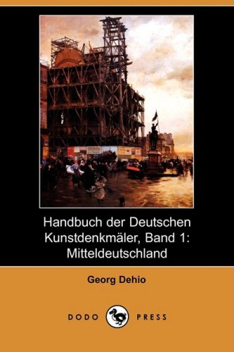 Handbuch Der Deutschen Kunstdenkmaler, Band 1: Mitteldeutschland (Dodo Press) Business, Finance & Career