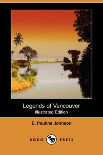 Legends of Vancouver (Illustrated Edition) (Dodo Press) Books