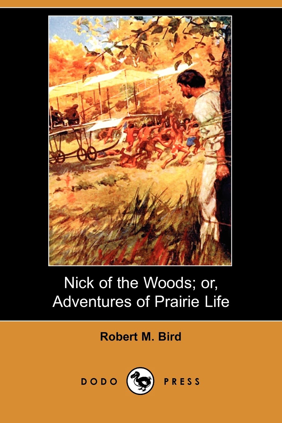 Nick of the Woods Or, Adventures of Prairie Life Contemporary literature