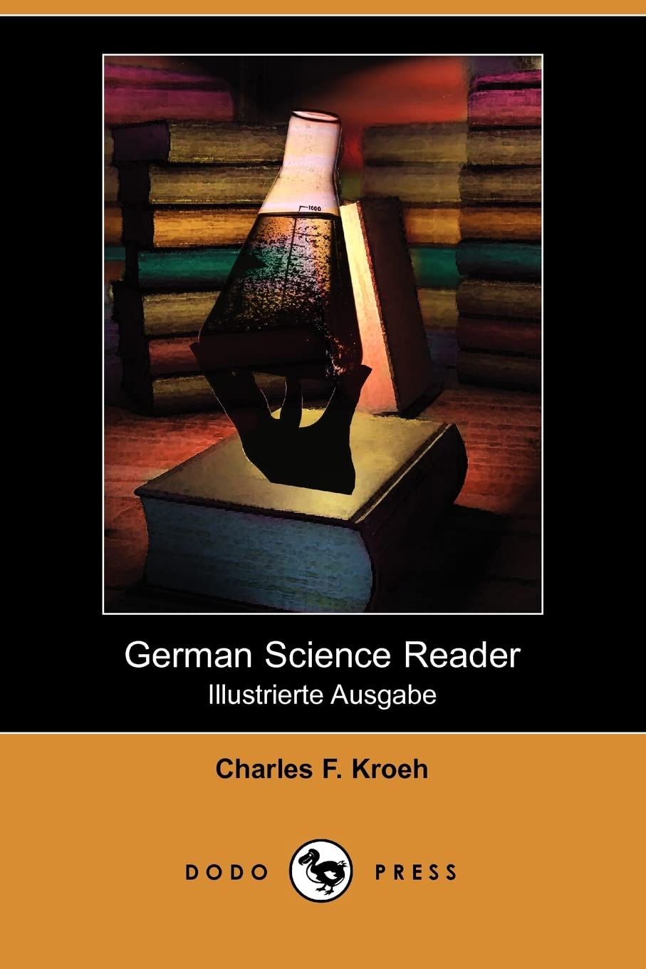 German Science Reader: An Introduction to Scientific German, for Students of Physics, Chemistry and Engineering (Illustrierte Ausgabe) (Dodo Business & Technology