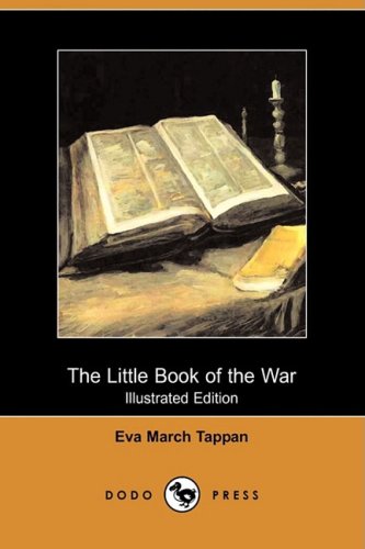 The Little Book of the War (Illustrated Edition) (Dodo Press) Children's books