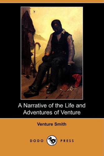 A Narrative of the Life and Adventures of Venture, a Native of Africa, But Resident Above Sixty Years in the United States of America, Related by Hi Art & Literature Books
