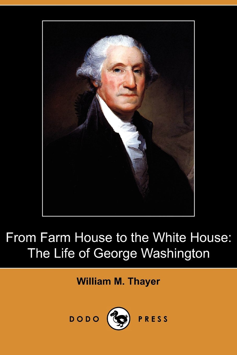 From Farm House to the White House: The Life of George Washington Politics & Society