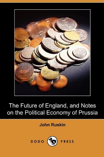 The Future of England, and Notes on the Political Economy of Prussia Social Sciences