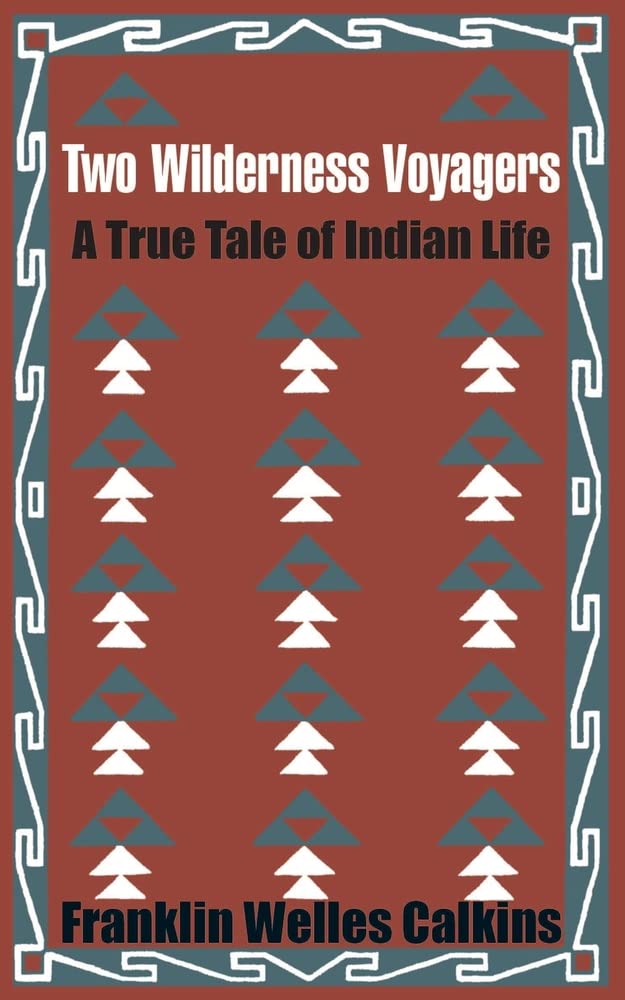 Two Wilderness Voyagers: A True Tale of Indian Life Social Sciences