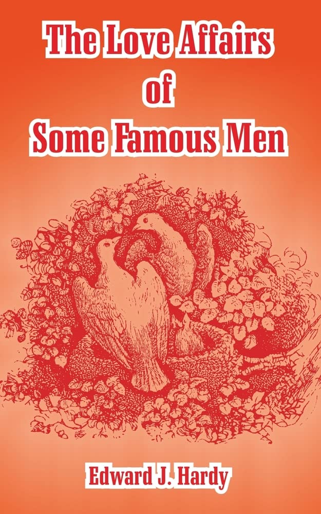 The Love Affairs Of Some Famous Men Biographies & Memoirs