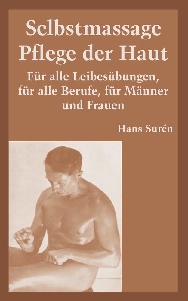 Selbstmassage Pflege Der Haut: Fur Alle Leibesubungen, Fur Alle Berufe, Fur Manner Und Frauen Leisure, Home & Garden