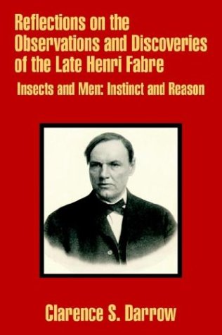 Reflections on the Observations and Discoveries of the Late Henri Fabre: Insects and Men: Instinct and Reason Business & Technology
