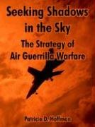 Seeking Shadows in the Sky: The Strategy of Air Guerrilla Warfare Social Sciences