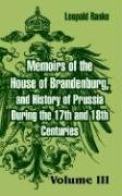 Memoirs of the House of Brandenburg, and History of Prussia During the 17th and 18th Centuries: Volume Three Novels & Short Stories