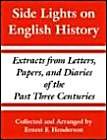 Side Lights On English History: Extracts From Letters, Papers, And Diaries Of The Past Three Centuries Politics & History