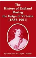 The History Of England During The Reign Of Victoria 1837-1901 Politics & History