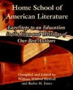 Home School of American Literature: Easy Steps to an Education in the Lives and Writings of Our Best Authors Social Sciences