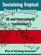 Sustaining Tropical Forest Resources: Us And International Institutions Natural Sciences