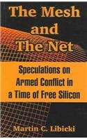 The Mesh And The Net: Speculations On Armed Conflict In A Time Of Free Silicon Computer Science