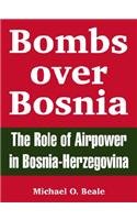 Bombs Over Bosnia: The Role of Airpower in Bosnia-Herzegovina Social Sciences