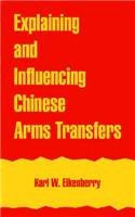 Explaining and Influencing Chinese Arms Transfers Politics & History