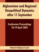Afghanistan and Regional Geopolitical Dynamics After 11 September: Conference Proceedings 18-19 April 2002 Politics & History