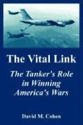 The Vital Link: The Tanker's Role in Winning America's Wars Business & Technology