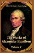 The Works of Alexander Hamilton Politics & History