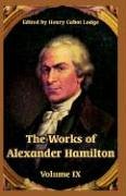 The Works of Alexander Hamilton: Volume IX Film, Art & Culture