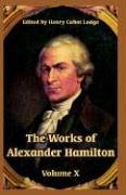 The Works Of Alexander Hamilton Politics & History