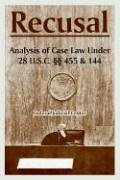 Recusal: Analysis Of Case Law Under 28 U.s.c. Sections 455 And 144 Law