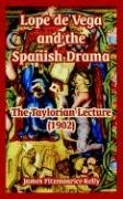 Lope de Vega and the Spanish Drama: The Taylorian Lecture (1902) Social Sciences