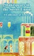 Shakespeare in the Soviet Union: A Collection of Articles Social Sciences