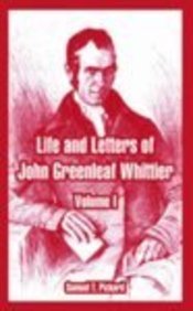 Life And Letters of John Greenleaf Whittier Essays & Short Stories