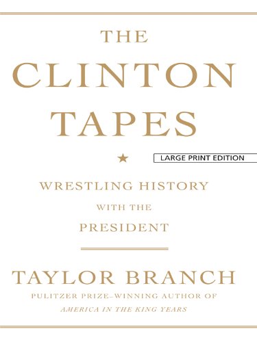 The Clinton Tapes: Wrestling History With the President (Thorndike Press Large Print Nonfiction Series) Politics & History